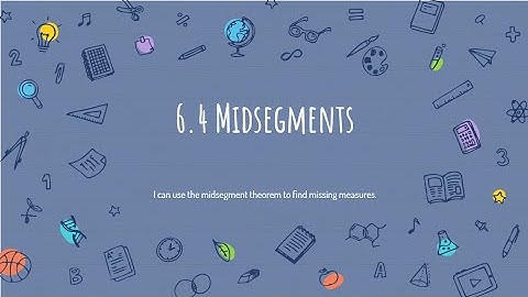 6.4 Midsegments of Triangles