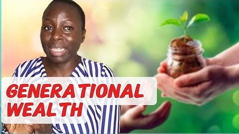 15 ways to Create GENERATIONAL WEALTH