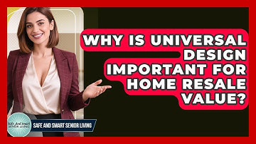 Why Is Universal Design Important For Home Resale Value? - Safe And Smart Senior Living