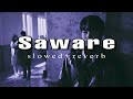 Saware - Slowed Reverb || Arijit Singh