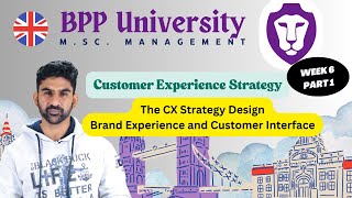 BPP University | Customer Experience Strategy - Week 6 P1 - Brand Experience and Customer Interface
