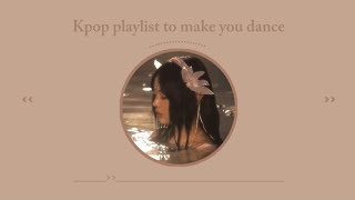 [𝐩𝐥𝐚𝐲𝐥𝐢𝐬𝐭] 🍃 kpop playlist to make you dance  💐