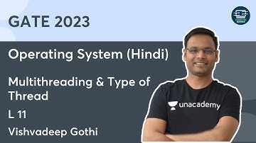 Multithreading & Type of Thread | L11 | OS | Hindi | Vishvadeep Gothi | Unacademy Computer Science
