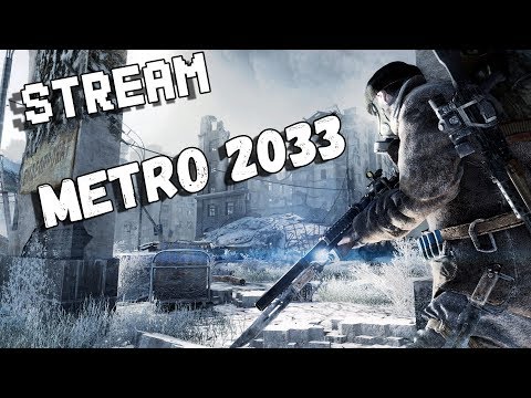 Видео: [STREAM] ► METRO 2033 REDUX ► ПРИКЛЮЧЕНИЯ АРТЁМКИ