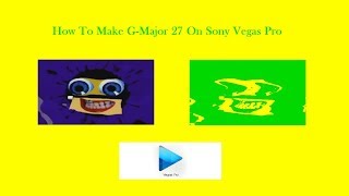 How To Make G-Major 27 On Sony Vegas Pro