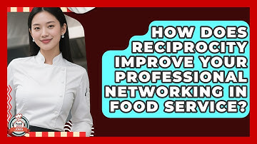 How Does Reciprocity Improve Your Professional Networking In Food Service? - Food Service Jobs