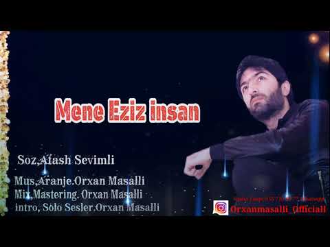 Orxan Masalli Mene Eziz insan 2019 (Sevenler Ucun)