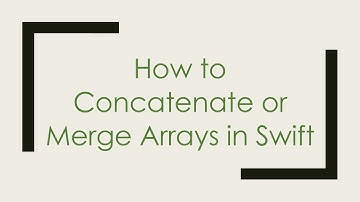 How to Concatenate or Merge Arrays in Swift