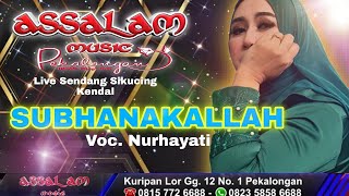 Subhanakallah - Nurhayati || Assalam Livemusic Sendang Sikucing - Kendal