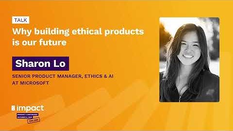 SHARON LO - Why building ethical products is our future | Impact Conference 2021