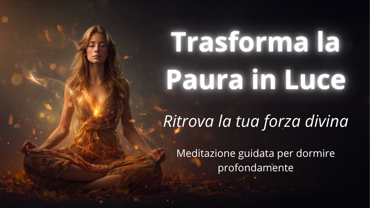 🌙 Trasformare la Paura in Forza Interiore | Meditazione Guidata Notturna per Liberarsi dalle Paure