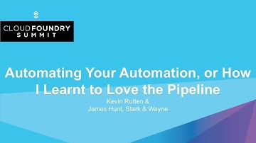 Automating Your Automation, or How I Learnt to Love the Pipeline - Kevin Rutten & James Hunt