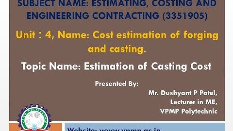 Estimating of Casting Cost Day 5 | ECC  |3351905 | Mr. Dushyant P Patel