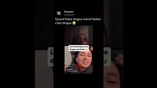 Quand Koba Drague Astrid Nelsia