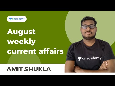 8 to14 August weekly current affairs  | Amit Shukla | Unacademy GPSC