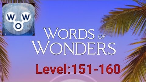 WOW! WORDS of WONDERS Game Level:151,152,153,154,155,156,157,158, 159 and 160