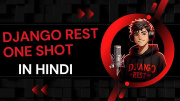 Django Rest Framework One Shot in Hindi | Beginners to Advance in Hindi