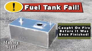 DIY Aluminum Fuel Tank Fail  Mistakes Were Made!