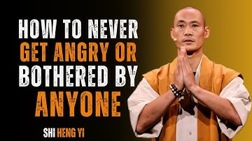 How To Never Get Angry or Bothered By Anyone |  Shi Heng Yi -MINDSET EMPIRE
