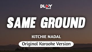 Kitchie Nadal - Same Ground (Karaoke Version)