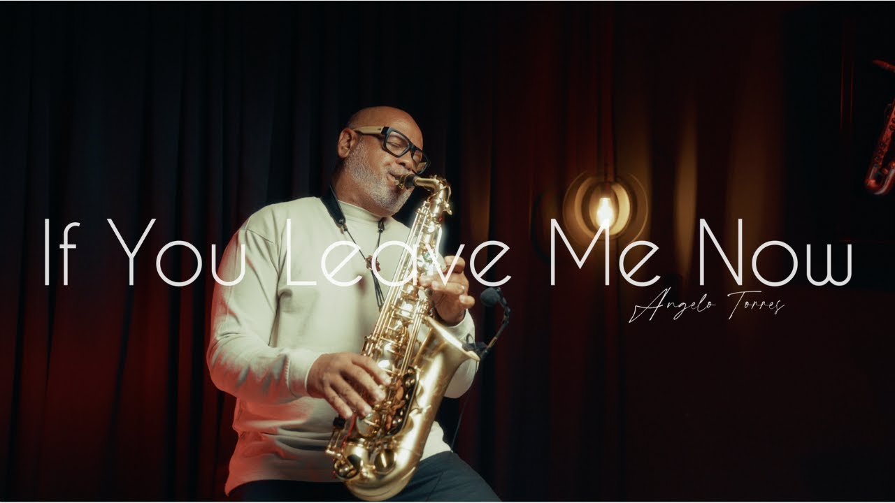 IF YOU LEAVE ME NOW - Angelo Torres | Instrumental Romantic Sax