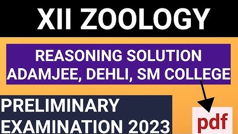 || XII ZOOLOGY || REASONING QUESTIONS SOLUTION || ADAMJEE, DEHLI SM COLLEGE || PRELIMINARY EXAM 2023