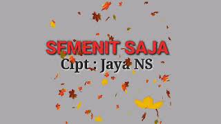 SEMENIT SAJA - Cipt : Jaya NS