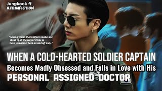 when a cold soldier captain fell in love with his personal assigned doctor #jjk #ff #bts #btsjk