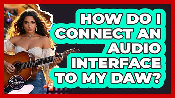 How Do I Connect An Audio Interface To My DAW?