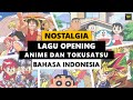 Nostalgia lagu opening anime  tokusatsu bahasa indonesia tahun 90 an  2000 an