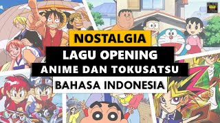Nostalgia Lagu Opening Anime \u0026 Tokusatsu Bahasa Indonesia Tahun 90 An - 2000 An