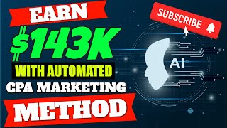 Earn $143K With CPA and A.I. | Automated CPA Marketing Method For Beginners | (Make Money Online)
