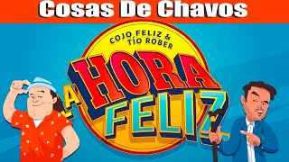 La Hora Feliz: Cosas de Chavos ft. @DanielSosafado