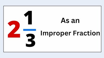What is 2 1/3 as an Improper Fraction?