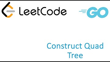LeetCode solution in Golang - Construct Quad Tree