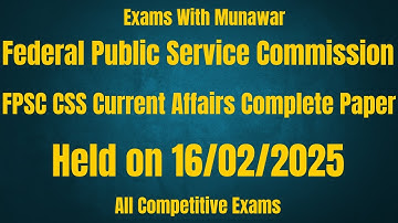 FPSC CSS Current Affairs Complete Solved Paper Held on 16/02/2025