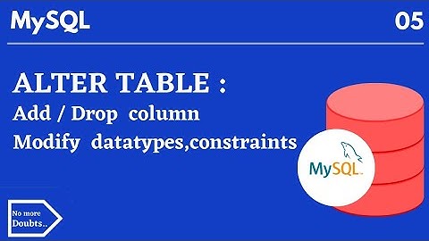 Alter in mysql | adding & dropping of column | modifying datatypes and constraints of attributes .