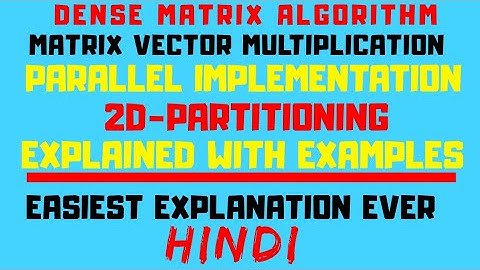 2-D Partitioning ll Matrix-vector Multiplication Explained Step Wise With Examples in Hindi