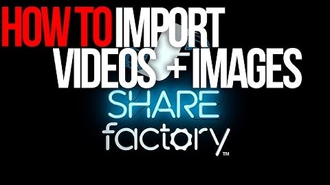 import videos and images to SHAREfactory from USB