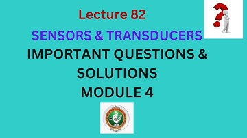 Sensors and Transducers | Module 4 Important Questions and Solutions | University  Exam Preparation