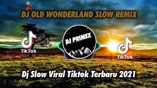 Dj Old Wonderland Slow Remix Terbaru 2021