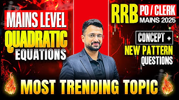 RRB PO / CLERK MAINS 2025 | Mains Level Quadratic Equations | Concepts + New Pattern | By Sumit sir
