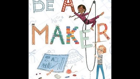 Be a Maker | Book Read Aloud
