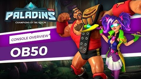 Paladins - Open Beta 50 Console Patch Overview
