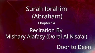 Surah Ibrahim (Abraham) Mishary Alafasy (Dorai Al-Kisa'ai)  Quran Recitation