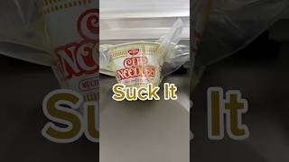 Suck it Cup O’ Noodles