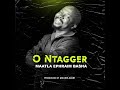 Maatla Ephraim Basha, O Ntagger , Produced by Master Azart [Official Audio]