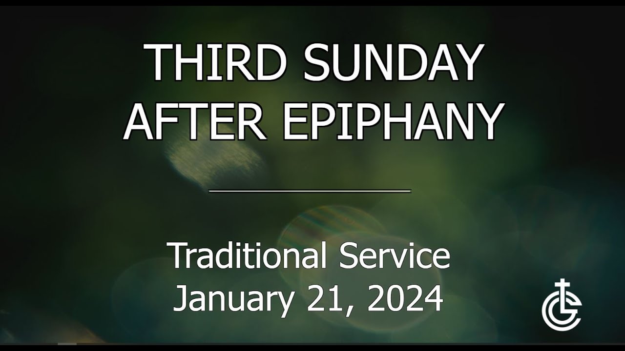 Third Sunday After Epiphany Traditional Service January 21, 2024