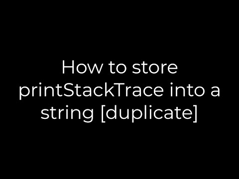 Java :How to store printStackTrace into a string [duplicate](5solution)