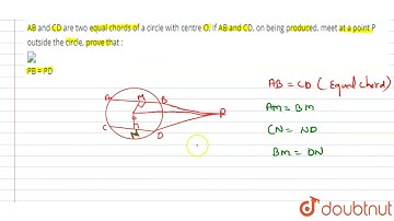 AB and CD are two equal chords of a circle with centre O. If AB and CD, on being produced, meet ...